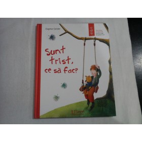 SUNT TRIST, CE SA FAC?  -  DAGMAR GEISLER 
